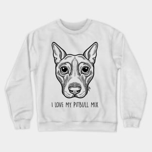 I LOVE MY PITBULL MIX Crewneck Sweatshirt